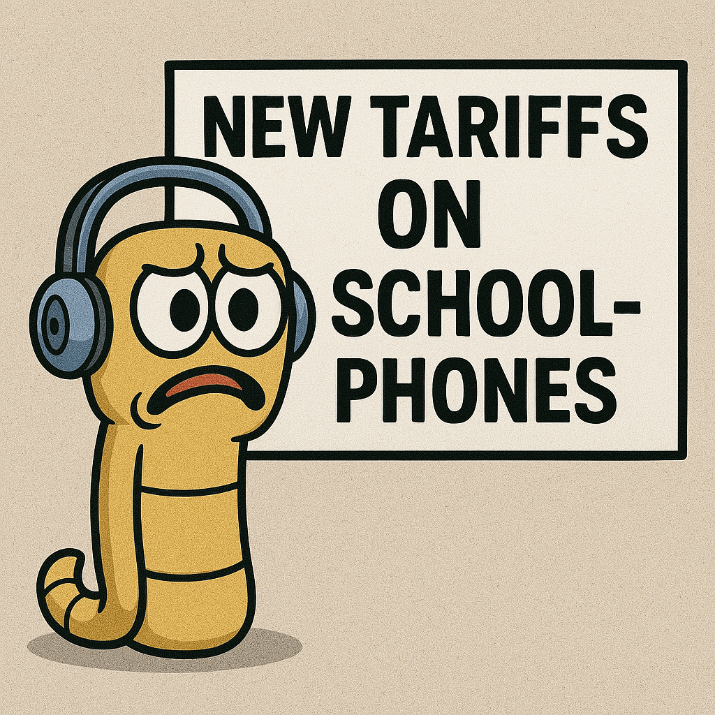 Tariffs Are Negatively Impacting SchoolPHONES® –  Pricing & Availability – Updated Aug 18th, 2025