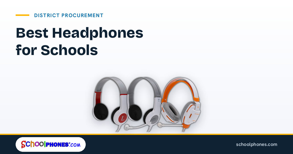 Best Headphones for Schools: A Buyer’s Guide for District Procurement Teams